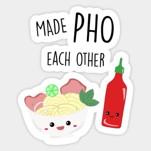 Made Pho Each Other Kawaii Vietnamese Noodles Sriracha Sauce Cute Sticker